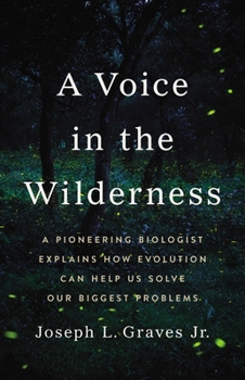 Hardcover A Voice in the Wilderness: A Pioneering Biologist Explains How Evolution Can Help Us Solve Our Biggest Problems Book