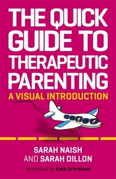 Paperback The Quick Guide to Therapeutic Parenting: A Visual Introduction Book