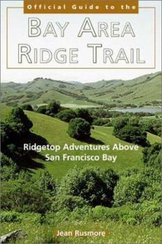 Paperback The Bay Area Ridge Trail: Ridgetop Adventures Above San Francisco Bay Book