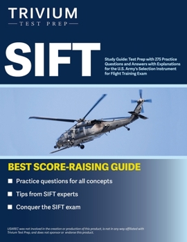 Paperback SIFT Study Guide: Test Prep with 275 Practice Questions and Answers with Explanations for the U.S. Army's Selection Instrument for Fligh Book