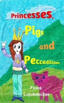 Paperback Princesses, Pigs and Peccadilloes: Four Fairytales for Modern Kids Book