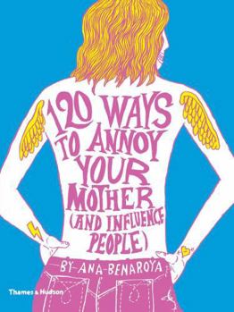 Paperback 120 Ways to Annoy Your Mother (and Influence People) Book