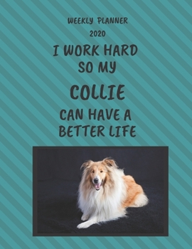 Paperback Collie Weekly Planner 2020: Collie Lover Gifts Idea For Men & Women - Funny Weekly Planner For Collie Lovers With To Do List & Notes Sections Book