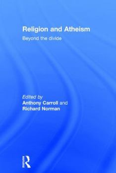 Hardcover Religion and Atheism: Beyond the Divide Book