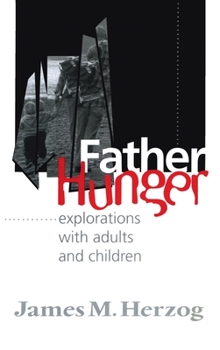 Hardcover Father Hunger: Explorations with Adults and Children Book