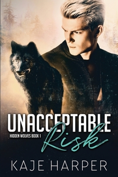 Unacceptable Risk - Book #1 of the Hidden Wolves