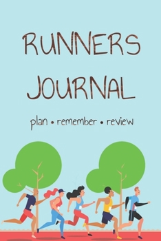 Runners Journal: Plan Remember Review Journal for the Happy Runner