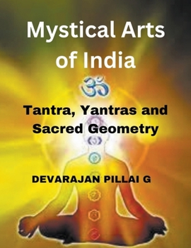 Paperback Mystical Arts of India: Tantra, Yantras, and Sacred Geometry Book