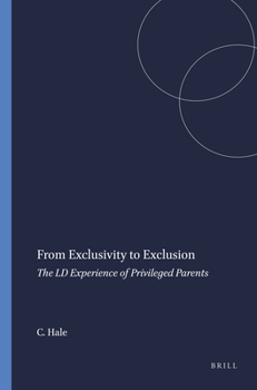 Paperback From Exclusivity to Exclusion: The LD Experience of Privileged Parents Book