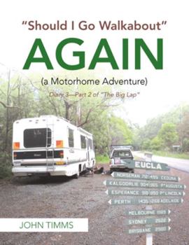 Paperback "Should I Go Walkabout" Again (A Motorhome Adventure): Diary 3-Part 2 of "The Big Lap" Book