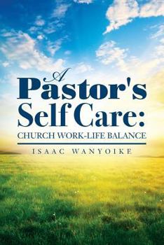 Paperback A Pastor's Self Care: Church Work-Life Balance Book