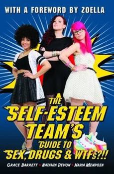 Paperback The Self-Esteem Team's Guide to Sex, Drugs & Wtfs?!! Book