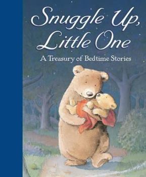 Hardcover Snuggle Up, Little One: A Treasury of Bedtime Stories Book