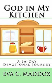 Paperback God in My Kitchen: A 30-Day Devotional Journey Book