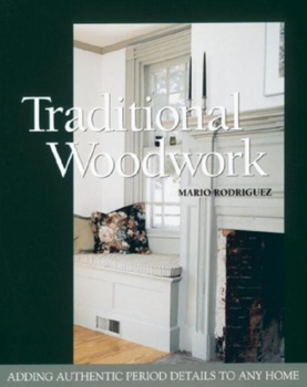 Paperback Traditional Woodwork: Adding Authentic Period Details to Any Home Book