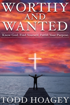 Paperback Worthy and Wanted: Know God. Find Yourself. Fulfill Your Purpose Book