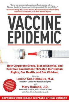 Paperback Vaccine Epidemic: How Corporate Greed, Biased Science, and Coercive Government Threaten Our Human Rights, Our Health, and Our Children Book