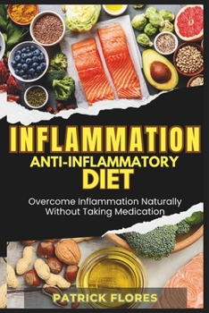 Paperback Inflammation: Anti-Inflammatory Diet: Overcome Inflammation Naturally Without Taking Medication Book