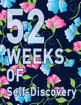Paperback 52 Weeks of Self-Discovery: A Guided Journal of Self-Exploration: Weekly Writing Prompts Pink Blue Flower Floral Pattern Write & learn about yours Book