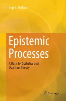 Paperback Epistemic Processes: A Basis for Statistics and Quantum Theory Book
