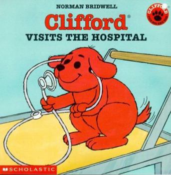 Clifford Visits The Hospital - Book  of the Clifford the Big Red Dog