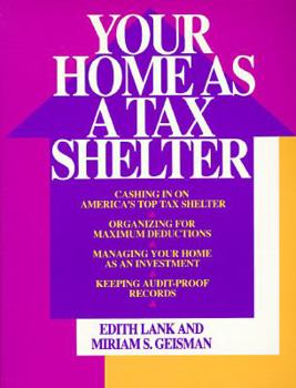 Paperback Your Home as a Tax Shelter: Cashing in on America's Top Tax Shelter, Organizing for Maximum..... Book