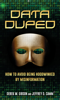 Hardcover Data Duped: How to Avoid Being Hoodwinked by Misinformation Book