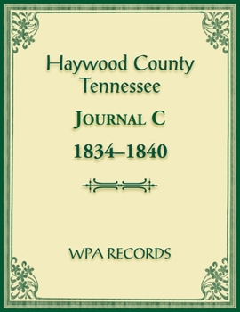 Paperback Haywood County, Tennessee Journal C, 1834-1840 Book