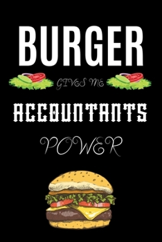 Paperback Burger Gives Me Accountants Power: A line journal gift for accountant. A gift for burger lover. Book