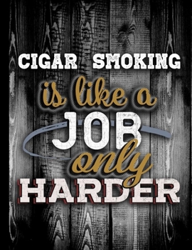 Cigar Smoking Is Like A Job Only Harder: Personalised Gift for Coworker Friend Customized Hobby Lover Gifts  2020 Calendar Daily Weekly Monthly Planner Organizer