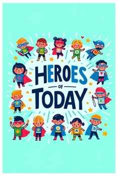 HEROES OF TODAY: A Coloring Book on Values like Kindness, Justice, and Empathy
