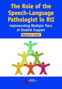 Paperback The Role of the Speech-Language Pathologist in RtI: Implementing Multiple Tiers of Student Support Book