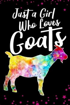 Just a Girl Who Loves Goats: Goats notebook for goat lovers - 6"x 9" Notebook - 100 Blank Lined Pages Notebook Journal