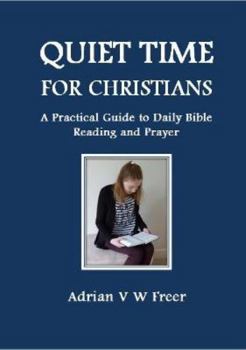 Paperback Quiet Time for Christians: A Practical Guide to Daily Bible Reading and Prayer Book