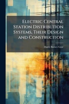 Paperback Electric Central Station Distribution Systems, Their Design and Construction Book