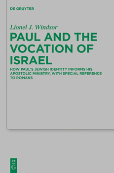 Paul and the Vocation of Israel: How Paul's Jewish Identity Informs His Apostolic Ministry, with Special Reference to Romans