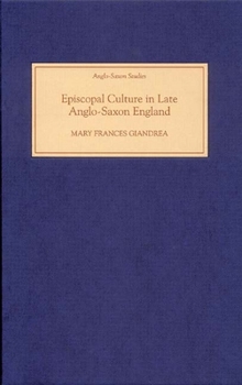 Hardcover Episcopal Culture in Late Anglo-Saxon England Book