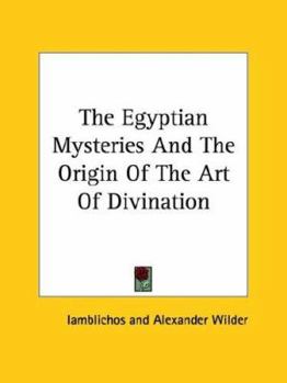 Paperback The Egyptian Mysteries And The Origin Of The Art Of Divination Book