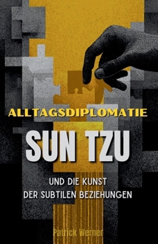 Paperback Alltagsdiplomatie: Sun Tzu und die Kunst der subtilen Beziehungen [German] Book