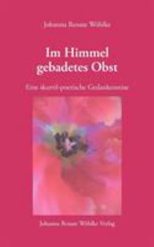 Paperback Im Himmel gebadetes Obst: Eine skurril-poetische Gedankenreise [German] Book