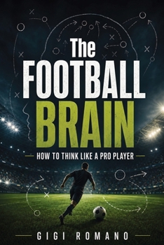 Paperback The Football Brain: How to Think Like a Pro Player Book