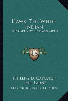 Paperback Hawk, The White Indian: The Captivity Of David Aiken Book