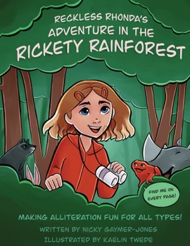 Reckless Rhonda's Adventure In The Rickety Rainforest: Making Alliteration Fun For All Types - Book  of the Alliteration