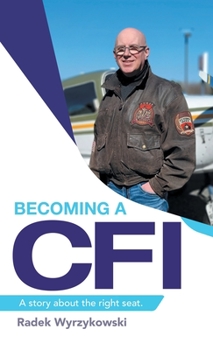 Hardcover Becoming a Cfi: A Story About the Right Seat. Book