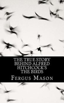 Paperback The True Story Behind Alfred Hitchcock's The Birds Book