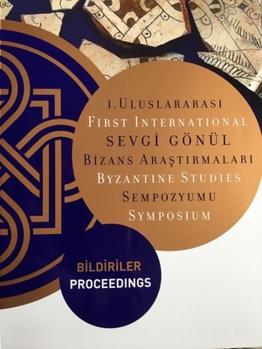 Paperback First International Sevgi Gönül Byzantine Studies Symposium: Proceedings Book