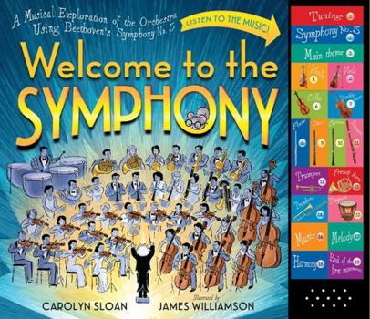 Hardcover Welcome to the Symphony: A Musical Exploration of the Orchestra Using Beethoven's Symphony No. 5 Book