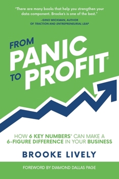 Paperback From Panic to Profit: How 6 Key Numbers Can Make a 6 Figure Difference in Your Business Book