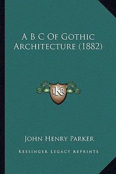 Paperback A B C of Gothic Architecture (1882) Book