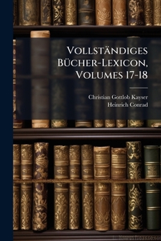Paperback Vollständiges Bücher-Lexicon, Volumes 17-18 [German] Book